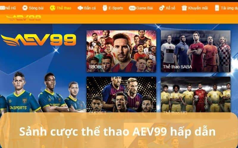 Thể thao AEV99 sảnh cược thể thao hấp dẫn Thể thao AEV99 sảnh cược thể thao hấp dẫn
