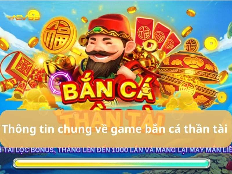 Giới thiệu game Bắn Cá Thần Tài Giới thiệu game Bắn Cá Thần Tài