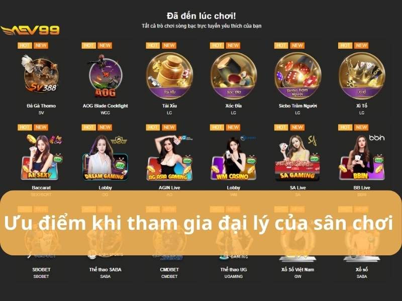 Những ưu điểm khi trở thành đại lý AEV99 Những ưu điểm khi trở thành đại lý AEV99